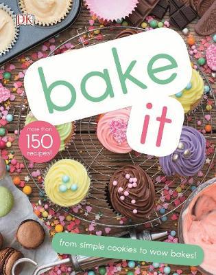 Bake It More Than 150 Recipes for Kids from Simple Cookies to Creative ...